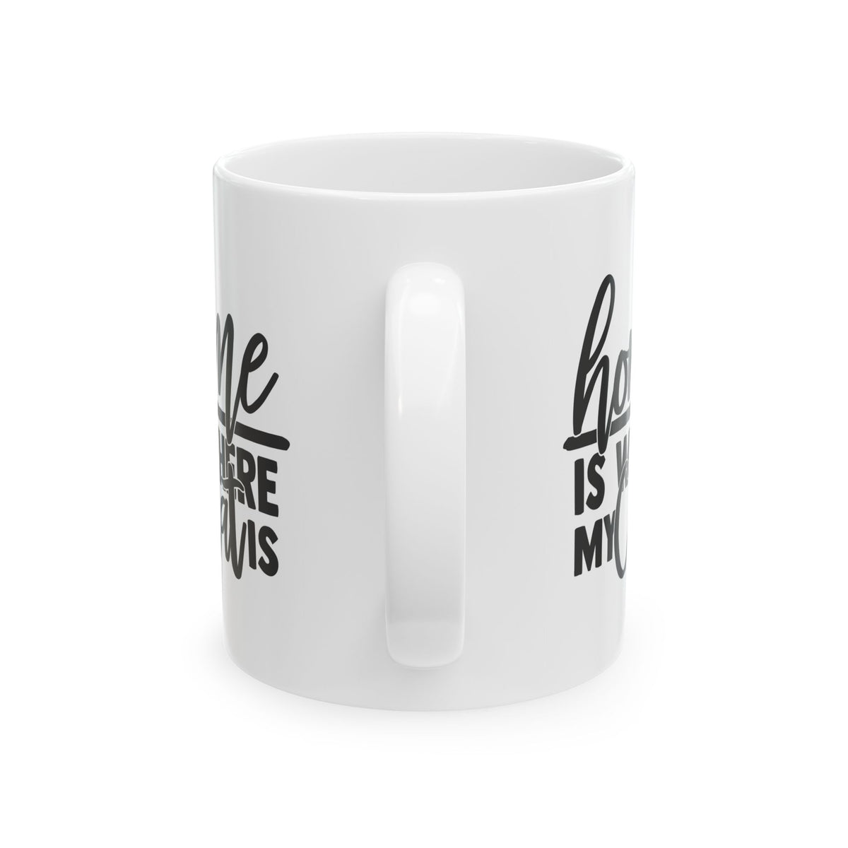 Home Is Where My Cat Is Ceramic Mug — Cute Coffee Cup 11oz    Item #684324