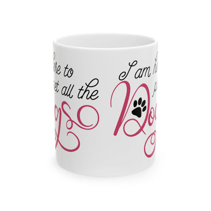 Dog Lover Ceramic Mug — "I Am Here to Pet All the Dogs" Paw Print Coffee Cup 11oz   Item #319216