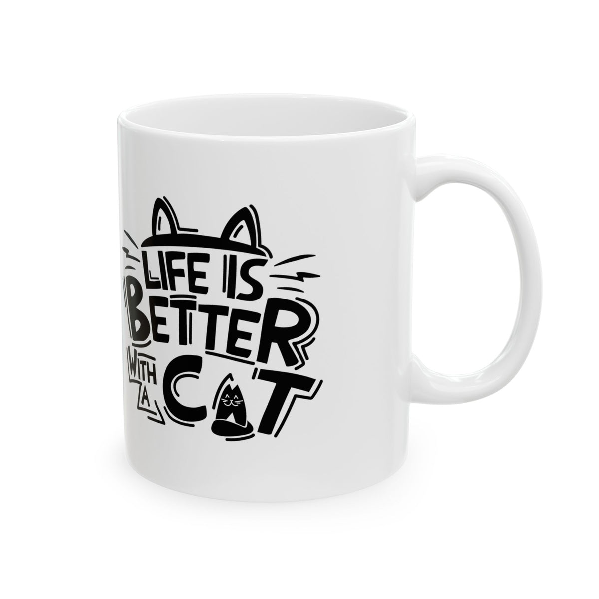 Ceramic Mug — "Life Is Better With A Cat" Black Typography Cat Lover Coffee Mug 11oz   Item #916273