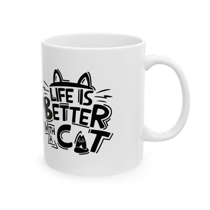 Ceramic Mug — "Life Is Better With A Cat" Black Typography Cat Lover Coffee Mug 11oz   Item #916273