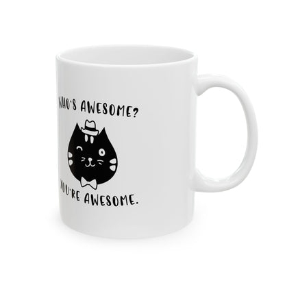 Cat Pun Ceramic Mug - "Who's Awesome? You're Awesome." Coffee Tea Cup 11oz  Item #450344