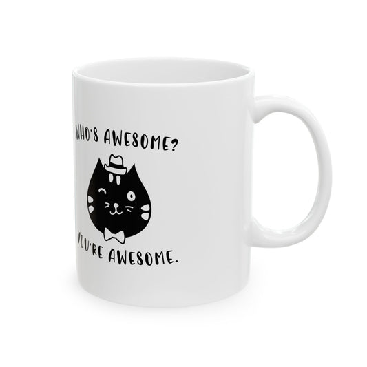 Cat Pun Ceramic Mug - "Who's Awesome? You're Awesome." Coffee Tea Cup 11oz  Item #450344