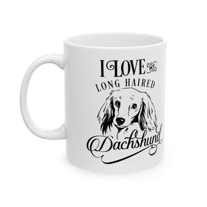 I Love My Long Hair Dachshund Ceramic Mug — Pet Coffee Cup 11oz   Item #500916