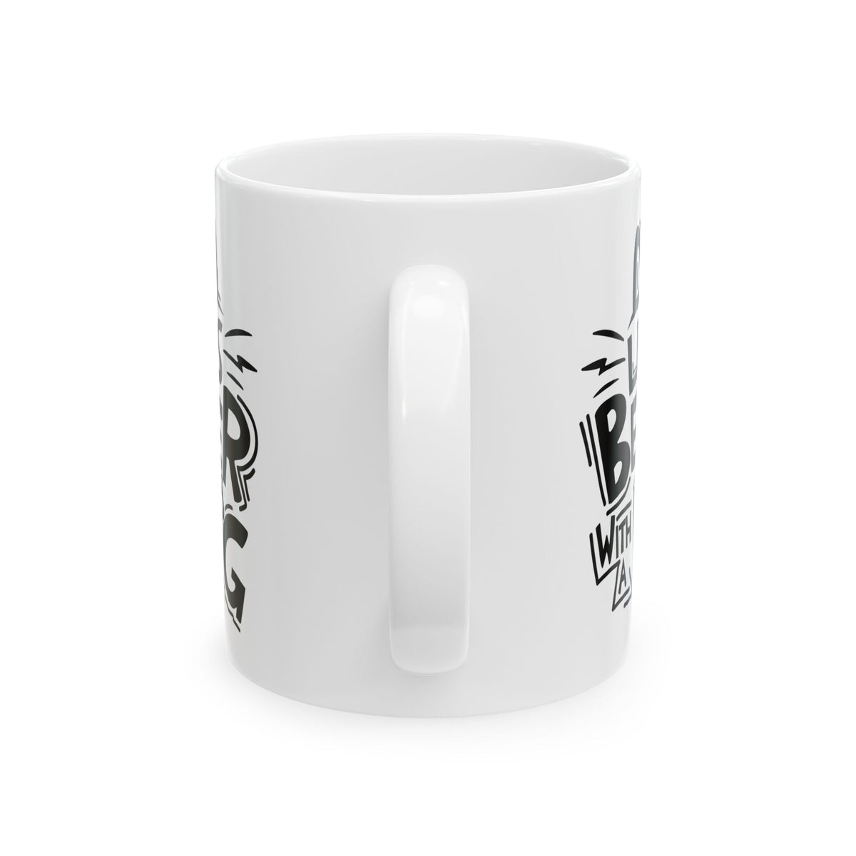 Ceramic Mug — "Life Is Better With A Dog" Black Script Graphic, Pet Lover Coffee Cup 11oz   Item #446722