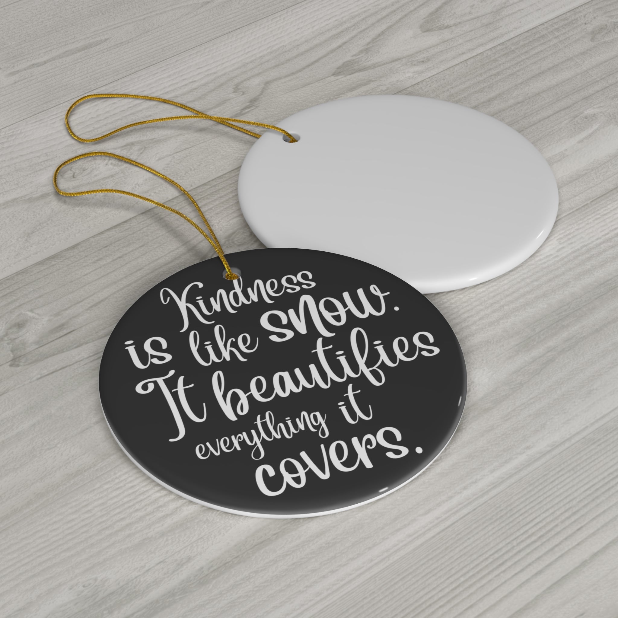 Kindness Is Like Snow Ceramic Disc Ornament         Item #368083 - Buckshot's Bargain Barn
