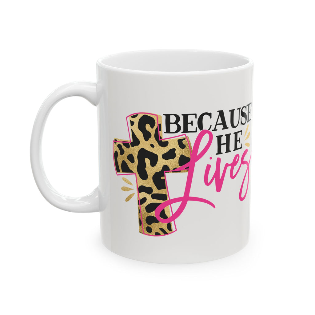 Because He Lives Ceramic Mug — Christmas Coffee Cup 11oz   Item #196265
