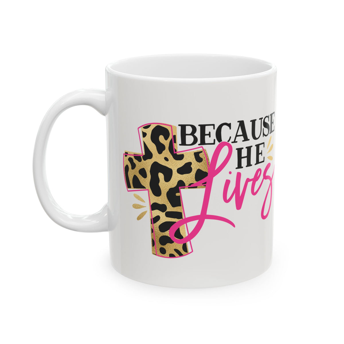 Because He Lives Ceramic Mug 11oz   Item #196265