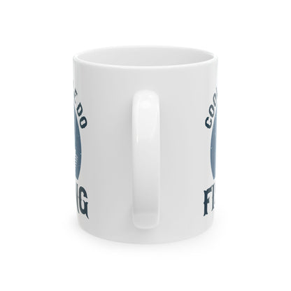Cool People Do Fishing Ceramic Mug — Fishing Coffee Cup 11oz  Item #27693