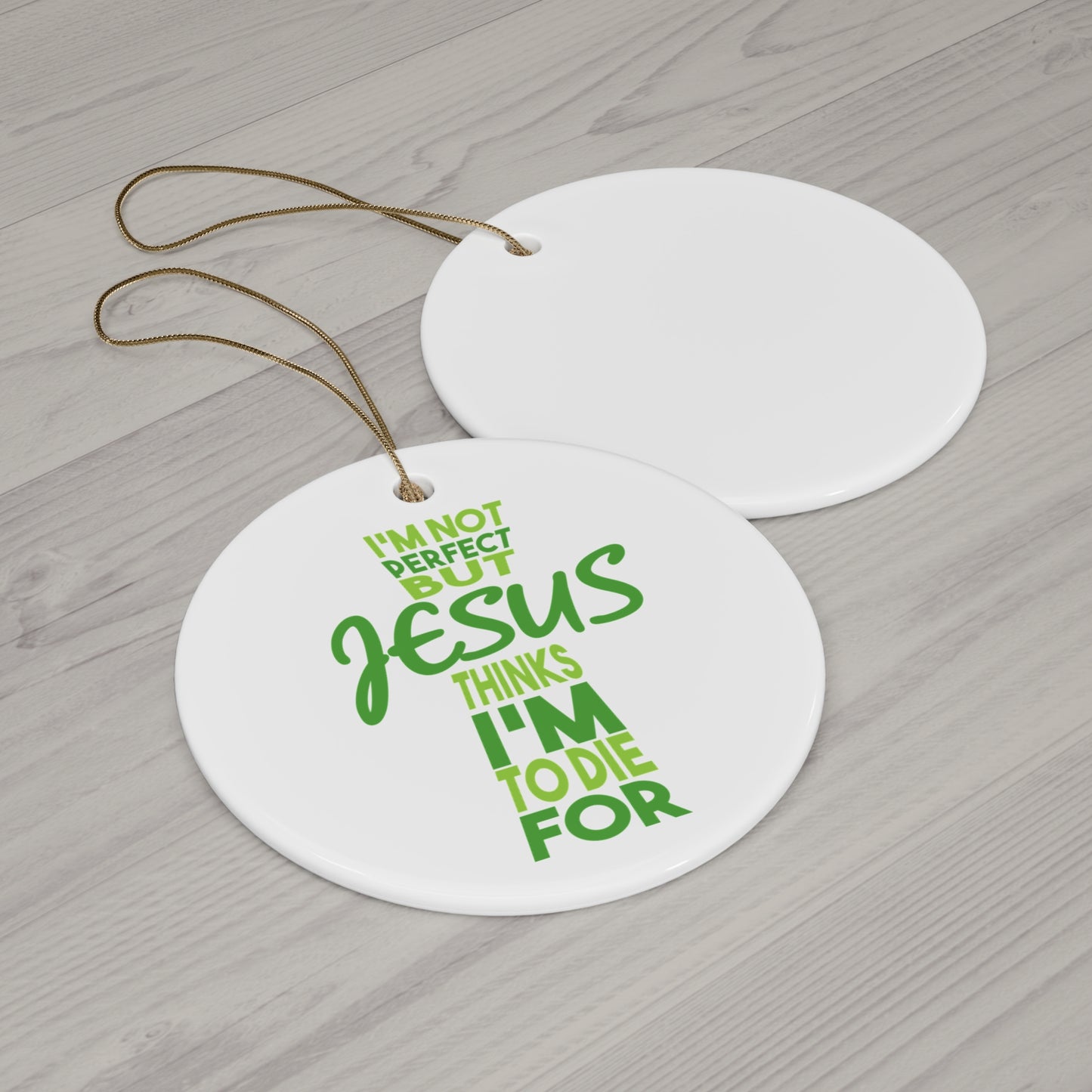 I'm Not Perfect But Jesus Ceramic Disc Ornament     Item #3240383