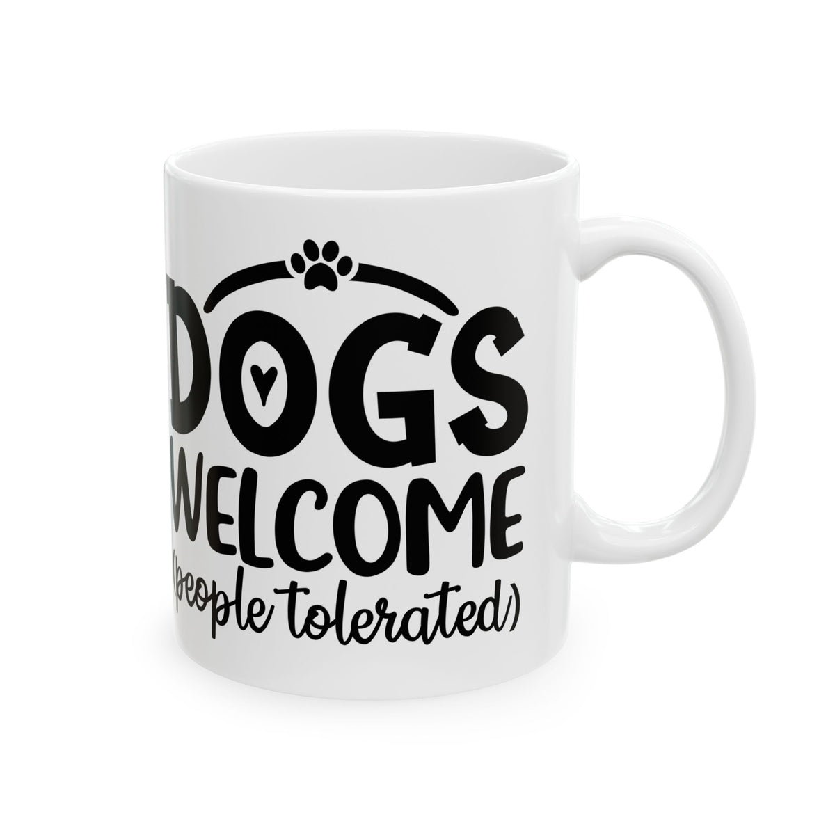 Ceramic Mug - “Dogs Welcome (People Tolerated)” Funny Pet Lover Coffee Mug 11oz   Item #249926