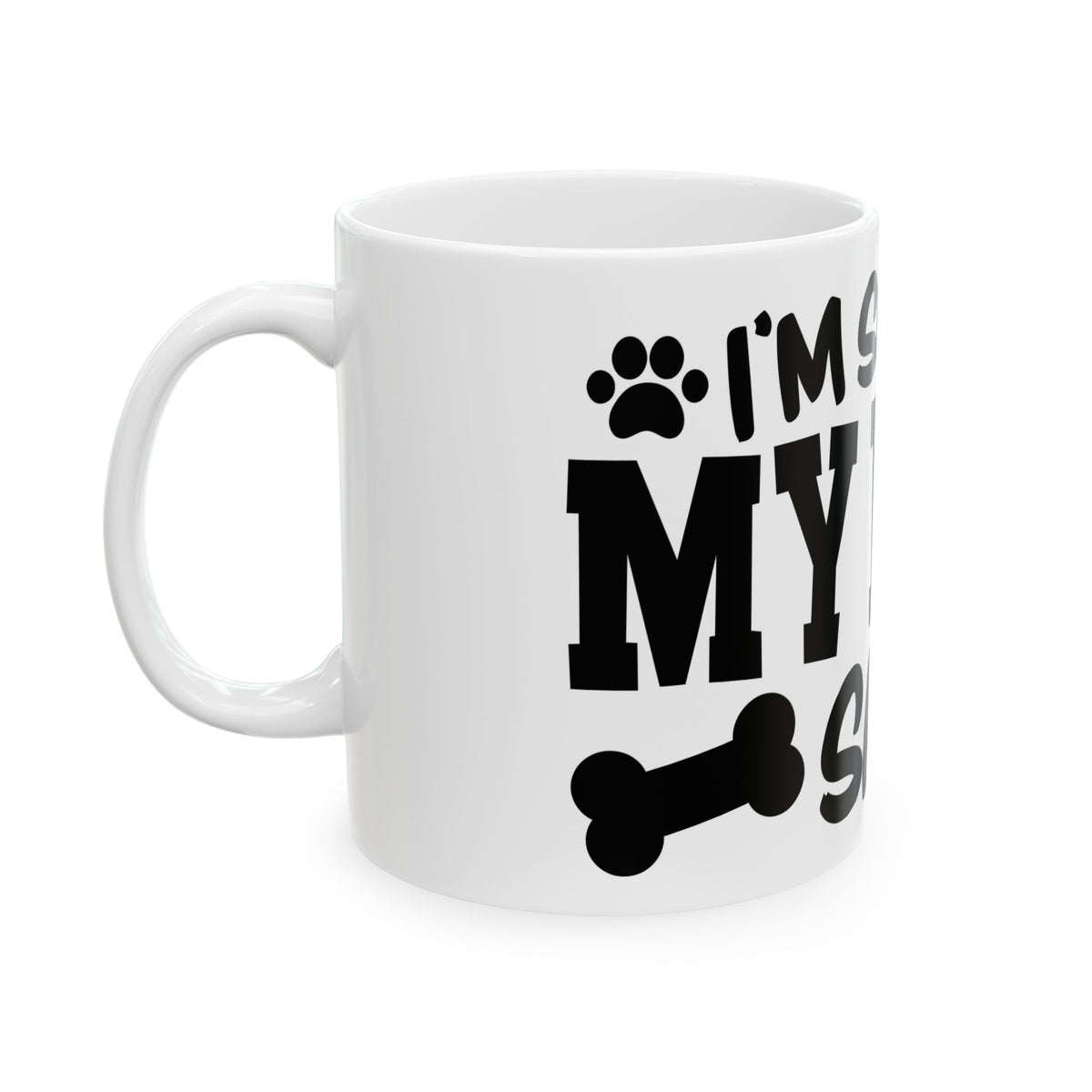 Ceramic Mug — "Sorry, My Dog Said No" Funny Coffee Cup for Dog Lovers 11oz   Item #537013