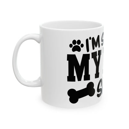 Ceramic Mug — "Sorry, My Dog Said No" Funny Coffee Cup for Dog Lovers 11oz   Item #537013