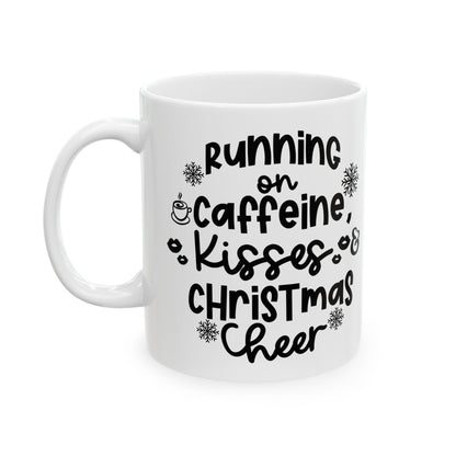 Christmas Coffee Mug – "Running on Caffeine, Kisses & Christmas Cheer" Ceramic Mug 11oz   Item #851751