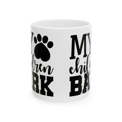 Dog Lover Mug — "My Children Bark" Ceramic Coffee Cup 11oz   Item #901875