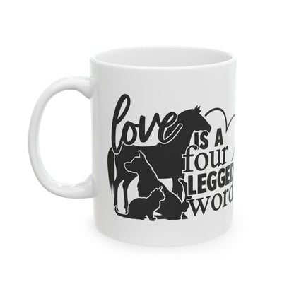 Love Is A Four Legged Word Ceramic Mug — Pet Coffee Cup 11oz   Item #777953