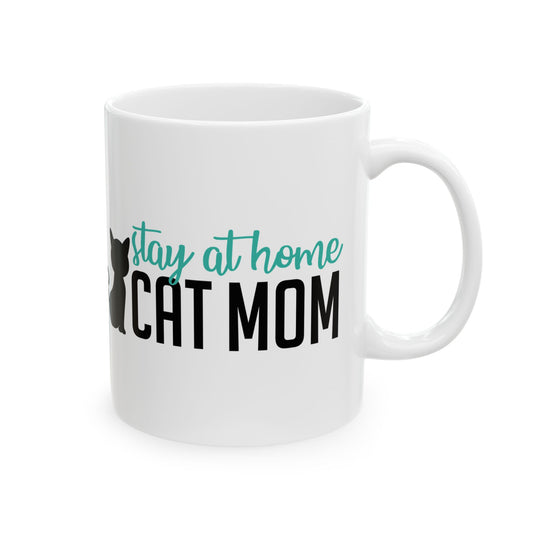 Stay At Home Cat Mom Ceramic Mug — Funny Cat Mom Coffee Cup 11oz    Item #249969