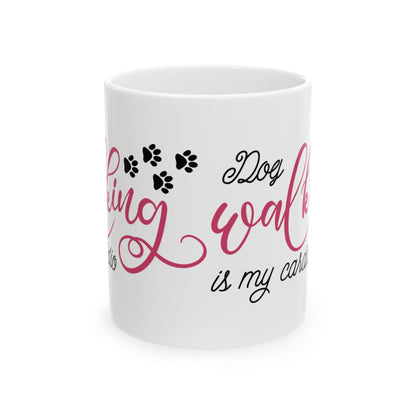 Dog Walker Mug – "Walking Dogs is My Cardio" Ceramic Coffee Cup 11oz   Item #867207