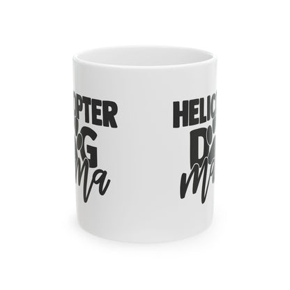 Funny Helicopter Dog Mama Coffee Mug – Cute Pet Mom Gift 11oz     Item #190789
