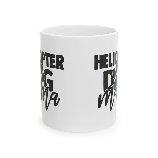 Funny Helicopter Dog Mama Coffee Mug – Cute Pet Mom Gift 11oz     Item #190789