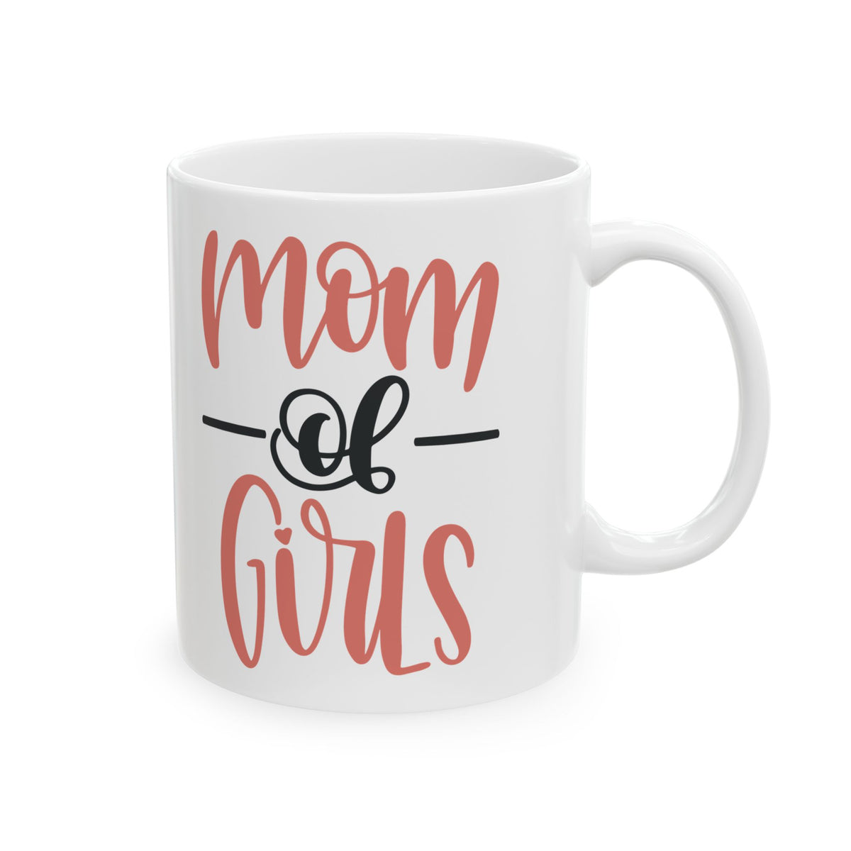 Mom of Girls Ceramic Mug — Cute Script Tea Coffee Cup 11oz   Item #817944