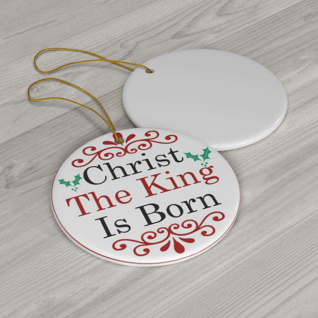 Christmas The King Is Born Ceramic Ornament      Item #8620552 - Buckshot's Bargain Barn