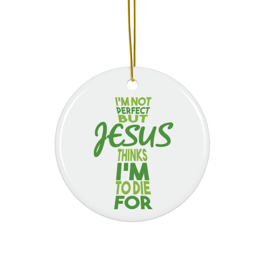 I'm Not Perfect But Jesus Ceramic Disc Ornament     Item #3240383