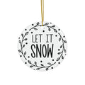 Let It Snow Ceramic Disc Ornament        Item #2189664