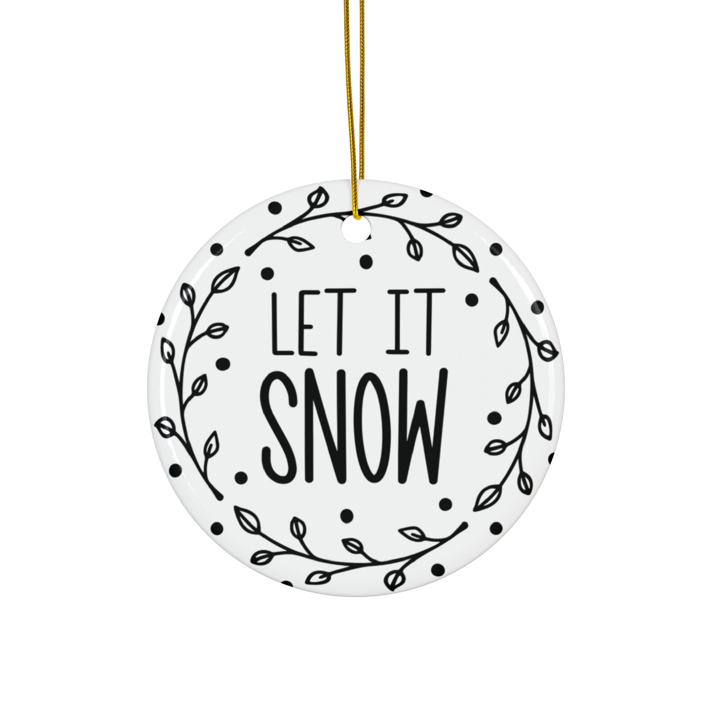 Let It Snow Ceramic Disc Ornament        Item #2189664