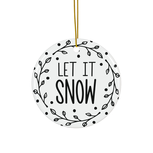 Let It Snow Ceramic Disc Ornament        Item #2189664