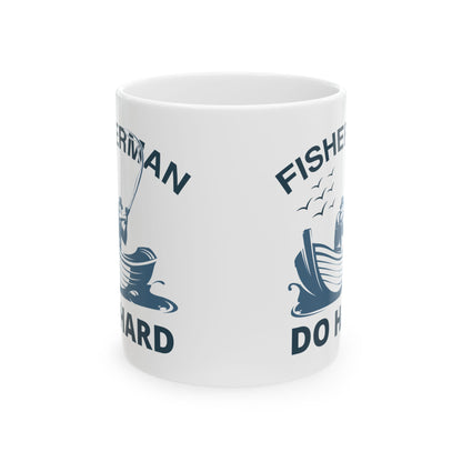 Fisherman Do Hard Ceramic Mug — Fishing Coffee Cup 11oz  Item #105205