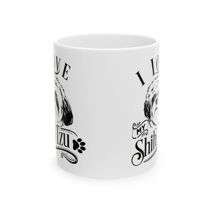 I Love My Shih Tzu Ceramic Mug — Pet Coffee Cup 11oz   Item #94051
