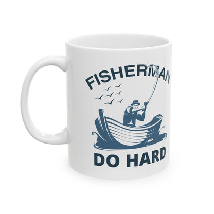 Fisherman Do Hard Ceramic Mug — Fishing Coffee Cup 11oz  Item #105205