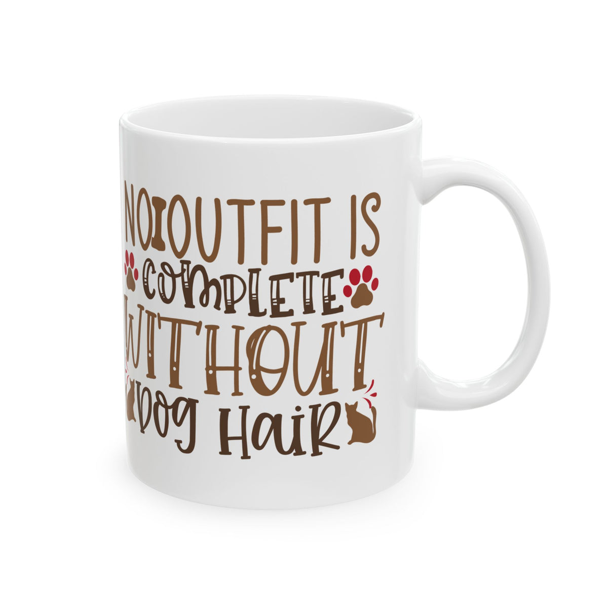 Mug — “No Outfit Is Complete Without Dog Hair” Cute Paw & Dog Silhouette Ceramic Coffee Mug 11oz   Item #385583