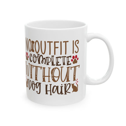 Mug — “No Outfit Is Complete Without Dog Hair” Cute Paw & Dog Silhouette Ceramic Coffee Mug 11oz   Item #385583