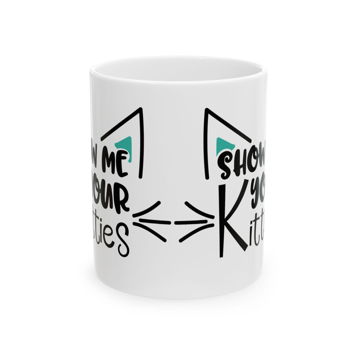 Cat Ears Ceramic Mug - "Show Me Your Kitties" Funny Cat Lover Coffee Mug 11oz   Item #289781