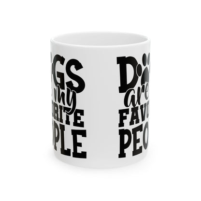 Dog Lover Ceramic Mug — "Dogs Are My Favorite People" Coffee Cup 11oz   Item #695308
