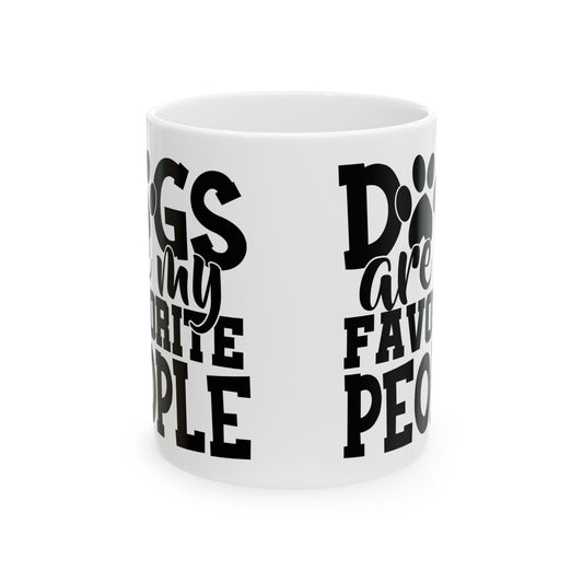 Dog Lover Ceramic Mug — "Dogs Are My Favorite People" Coffee Cup 11oz   Item #695308