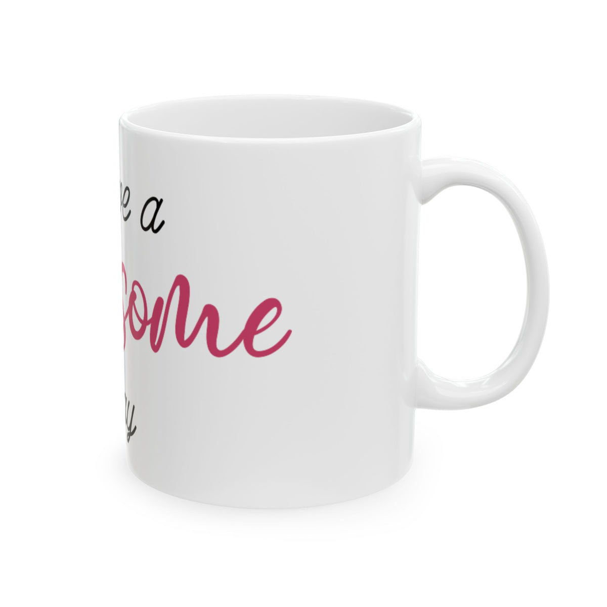 Have a Pawsome Day Ceramic Mug – Cute Pet Lover Coffee Cup 11oz   Item #442866