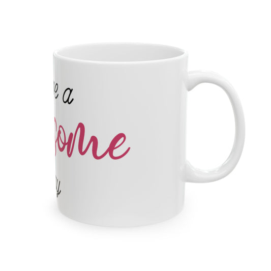 Have a Pawsome Day Ceramic Mug – Cute Pet Lover Coffee Cup 11oz   Item #442866
