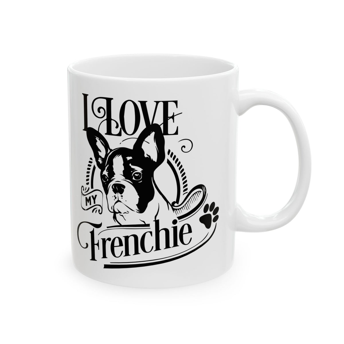 I Love My Frenchie Ceramic Mug — Cute French Bulldog Coffee Cup 11oz    Item #493369