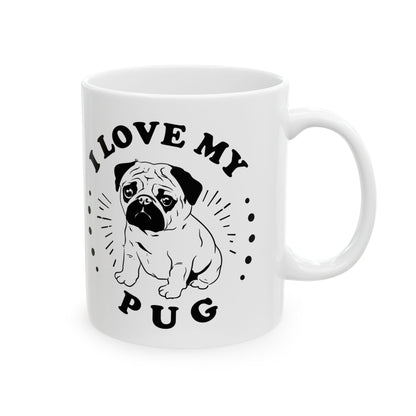I Love My Pug Ceramic Mug — Pet Coffee Cup 11oz   Item #458109