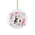 I Love My Corgi Ceramic Disc Ornament             Item #9661614 - Buckshot's Bargain Barn