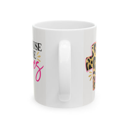 Because He Lives Ceramic Mug 11oz   Item #196265