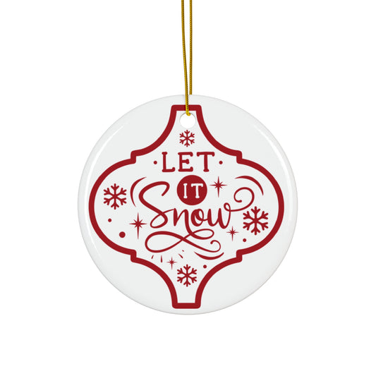 Let It Snow Ceramic Disc Ornament           Item #7068651