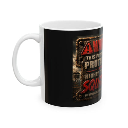 Warning This Property Is Protected By A Highly Trained Squirrel Ceramic Mug 11oz  Item #125630