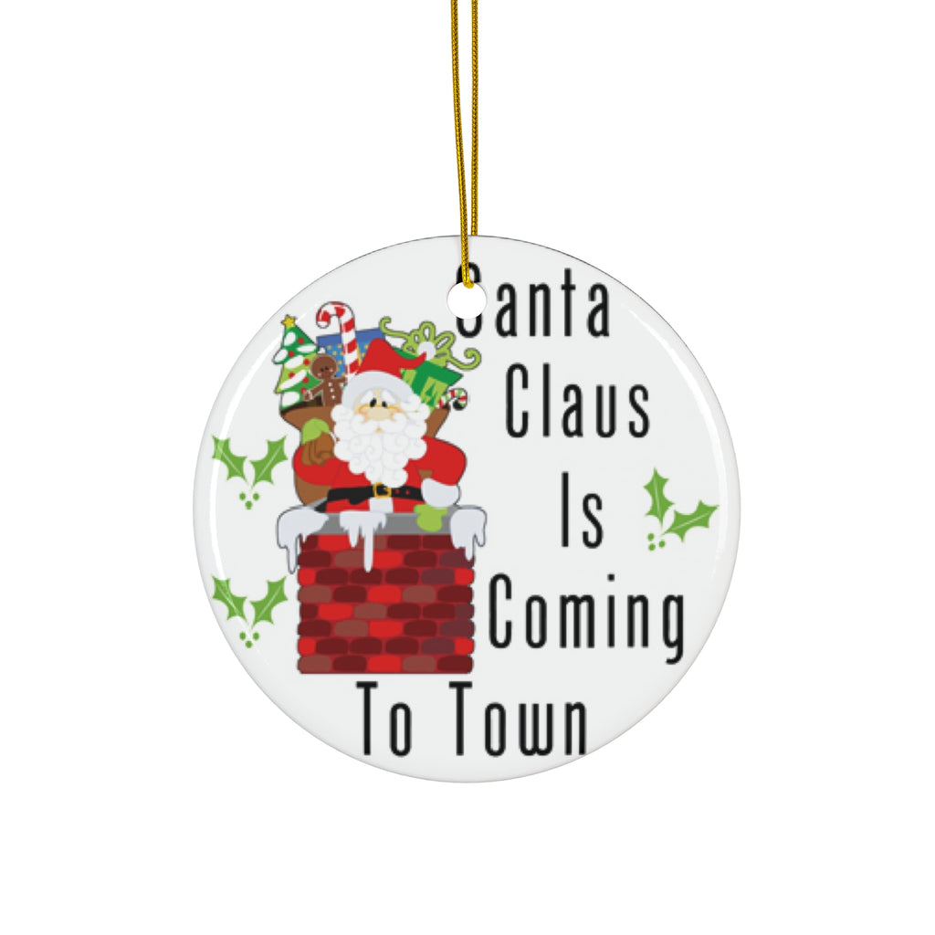Santa Claus Is Coming To Town Ceramic Disc Ornament           Item #5540995