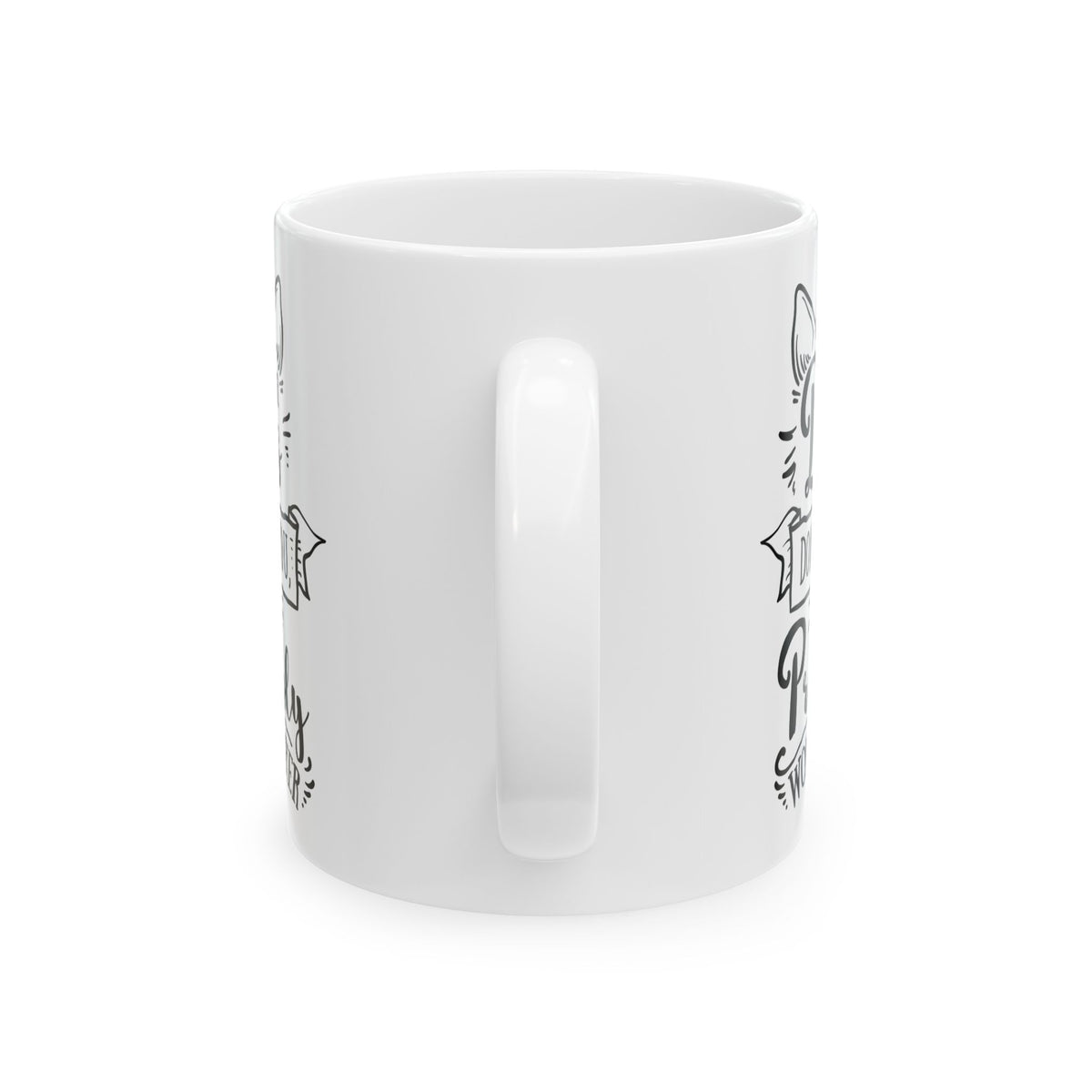 If Our Dogs Don't Like You We Probably Won't Either Ceramic Mug — Pet Coffee Cup 11oz   Item #267935