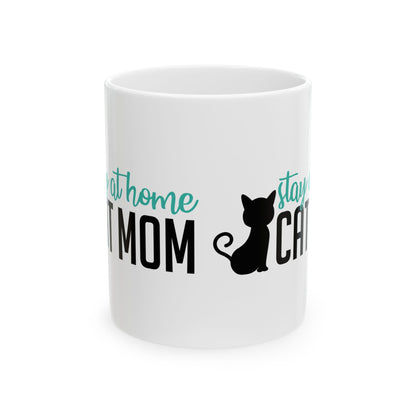 Stay At Home Cat Mom Ceramic Mug — Funny Cat Mom Coffee Cup 11oz    Item #249969