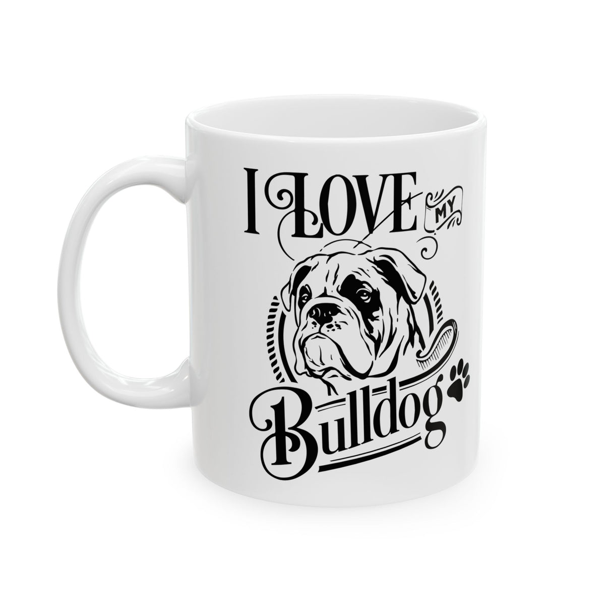 I Love My Bulldog Dog Ceramic Mug — Cute Coffee Cup 11oz    Item #227703