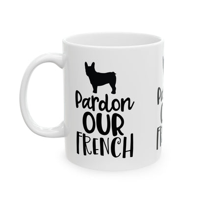 Mug — "Pardon Our French" French Bulldog Coffee Cup  11oz    Item #949246